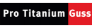 Pro Titanium Guss