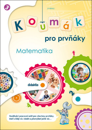 Koumák pro prvňáky Matematika - Mgr. Gabriela Jedličková, Mgr. Ivana Tlusťáková, Mgr. Svatava Kubeczková