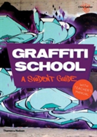 Graffiti School: A Student Guide with Teacher... - Chris Ganter