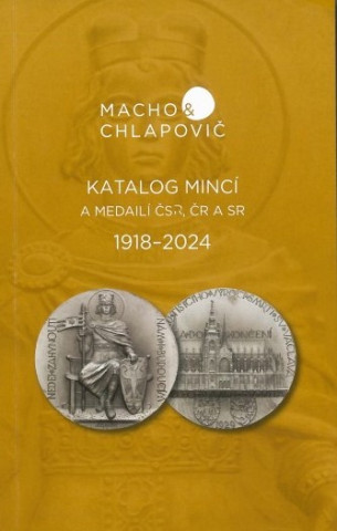 Katalóg mincí a medailí ČSR, ČR a SR 1918-2024 - Macho&Chlapovič