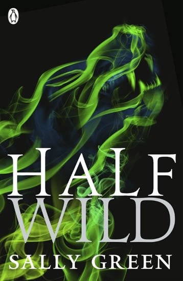 Half Wild: 2 - Half Bad - Sally Green