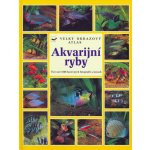 Akvarijní ryby -- Velký obrazový atlas, více než 1000 barevných fotografií a kreseb - Wally Kahl a kol.