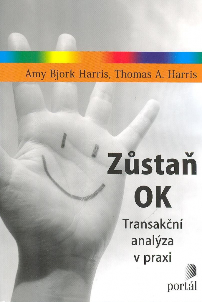 Zůstaň OK - Transakční analýza v praxi - Amy Bjork Harris