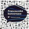 Francouzská konverzace - CD - Poslechové nahrávky