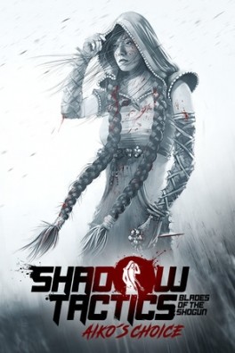 Shadow Tactics: Blades of the Shogun - Aiko\'s Choice