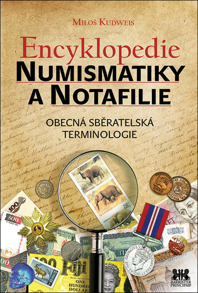 Encyklopedie numismatiky a notafilie. Obecná sběratelská terminologie - Miloš Kudweis