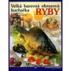 Velká barevná obrazová kuchařka RYBY