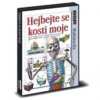 Hejbejte se kosti moje