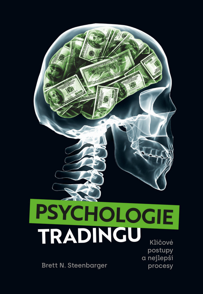 Psychologie tradingu - Klíčové postupy a nejlepší procesy - Bret N. Steenbarger