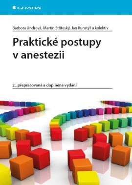 Praktické postupy v anestezii - Jindrová Barbora, Stříteský Martin, Kunstýř Jan a kolektiv