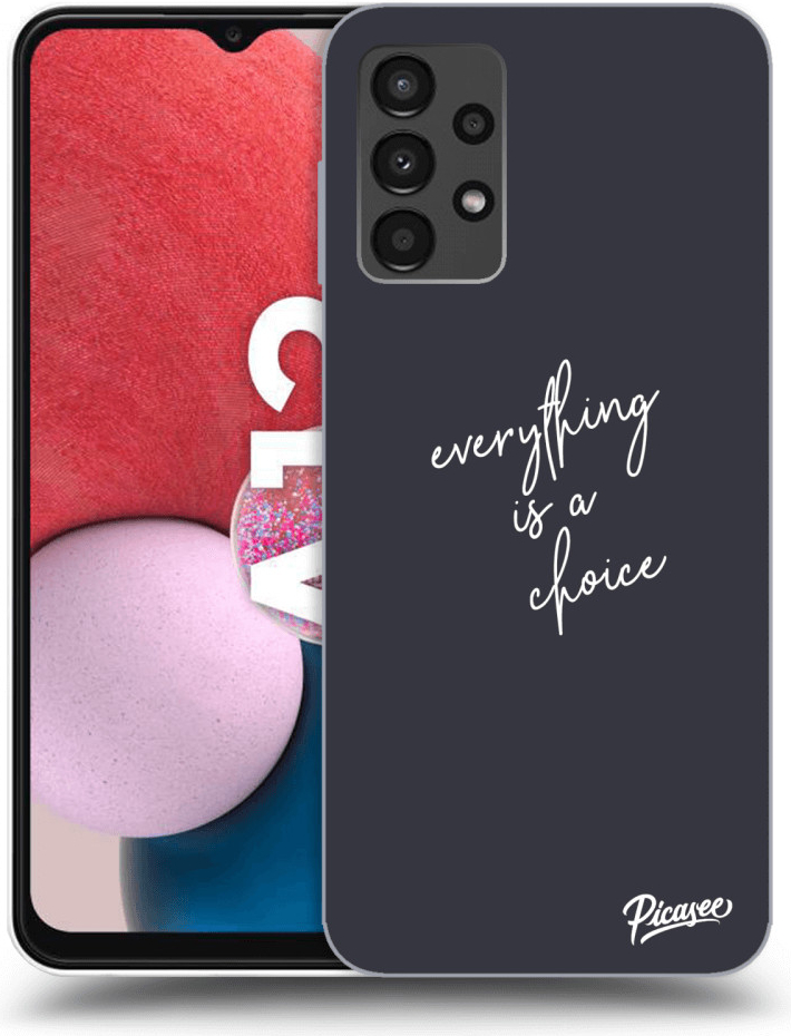 Pouzdro Picasee silikonové Samsung Galaxy A13 A135 4G - Everything is a choice čiré