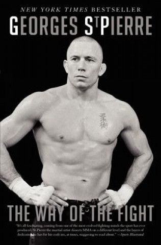 Georges St-Pierre: The Way of the Fight