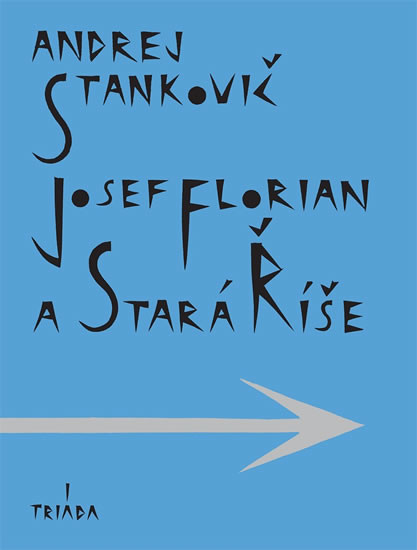 Andrej Stankovič - Josef Florian a Stará Říše