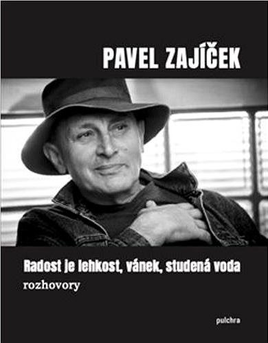 Radost je lehkost, vánek, studená voda - rozhovory - Pavel Zajíček