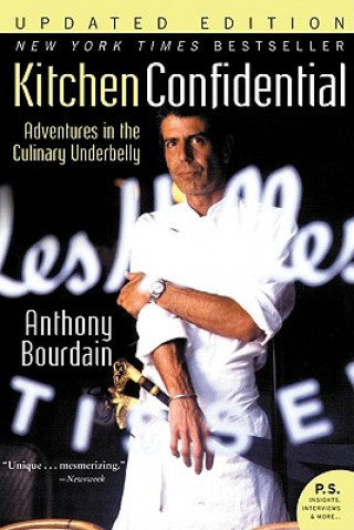 Adventures in t Kitchen Confidential A. Bourdain