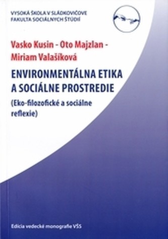 Enviromentálna etika a sociálne prostredie - Kusin, Vaško; Majzlan, Oto; Valašíková, Miriam