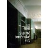 Slavné brněnské vily - Černá Iveta, Černoušková Dagmat, Chatrný Jindřich, Kudělková Lenka, Sedlák Jan, Vybíral Jindřich