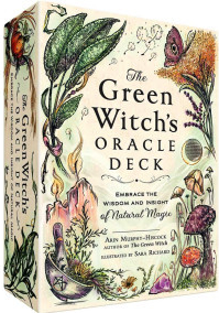 The Green Witch\'s Oracle Deck: Embrace the Wisdom and Insight of Natural Magic