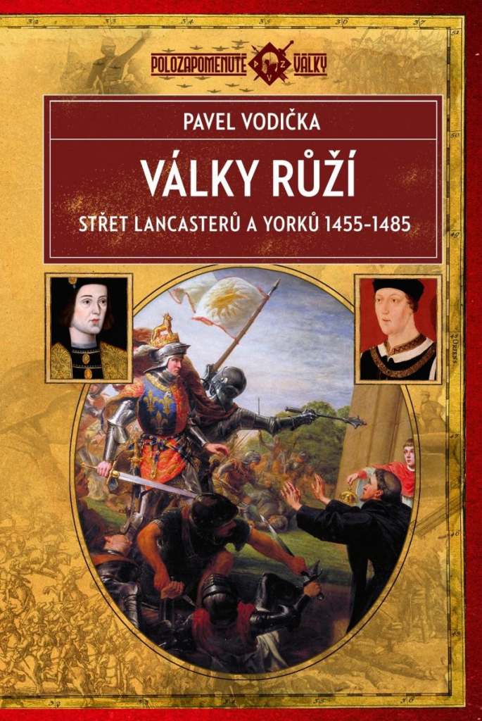 Války růží Střet - Lancasterů a Yorků 1455-1485 - Pavel Vodička