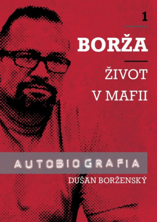 Borža - Môj život v mafii - Dušan Borženský, Soňa Vancáková