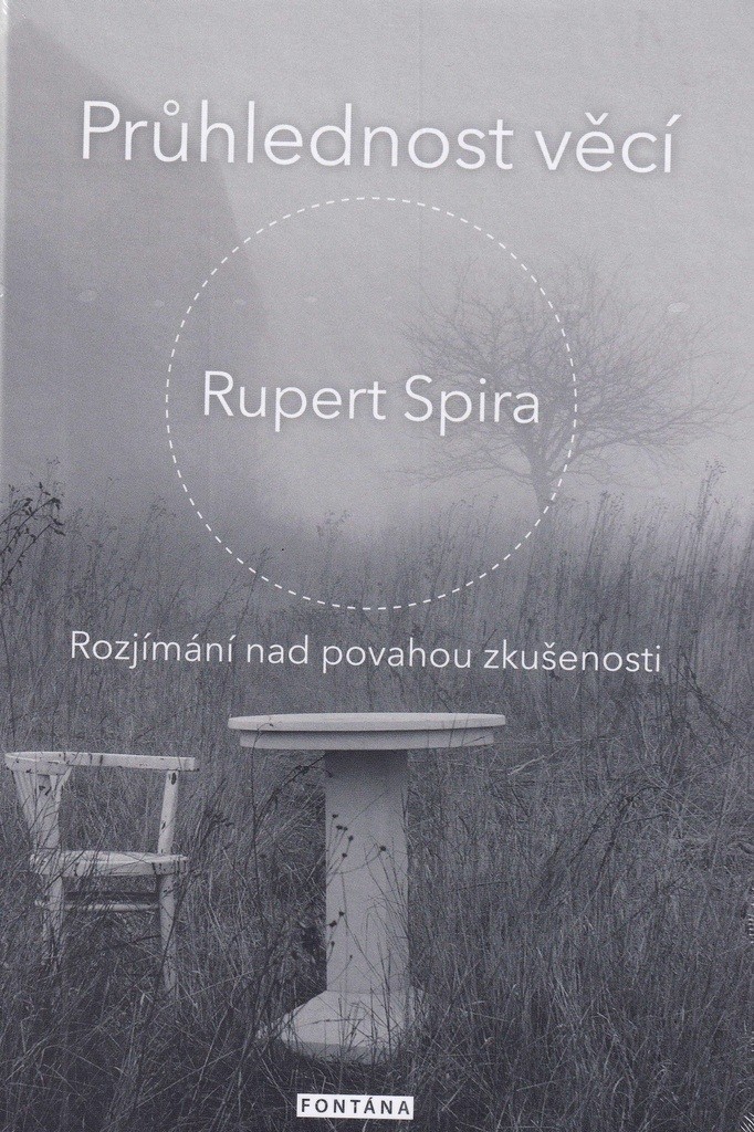 Průhlednost věcí - Rozjímání nad povahou zkušenosti - Rupert Spira