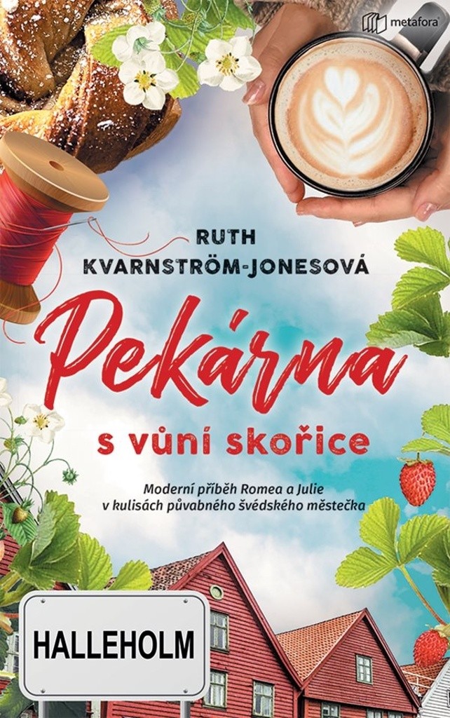 Pekárna s vůní skořice - Moderní příběh Romea a Julie v kulisách půvabného švédského městečka - Ruth Kvarnström-Jonesová