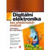 Digitální elektronika bez předchozích znalostí - Myke Predko