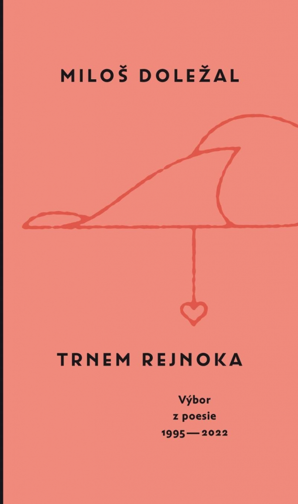 Trnem rejnoka - Vy´bor z poesie 1995-2022 - Miloš Doležal