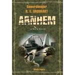 Arnhem -- Největší výsadková operace druhé světové války očima velitele 1. britské výs.div - R.E. Urquhart