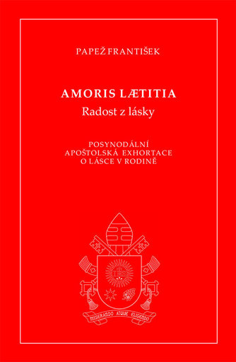 Amoris laetitia - Radost z lásky. Posynodální apoštolská exhortace o lásce v rodině - papež František