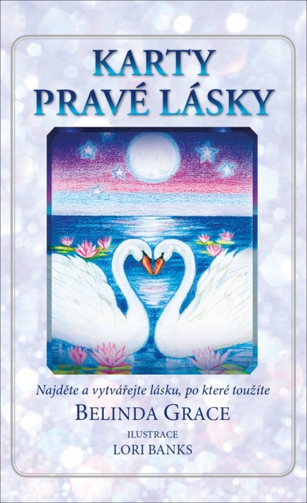 Karty pravé lásky. Najděte a vytvářejte lásku, po které toužíte - kniha a 36 karet - Belinda Grace