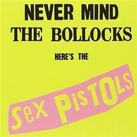 Sex Pistols: Never Mind The Bollocks - LP - Pistols Sex