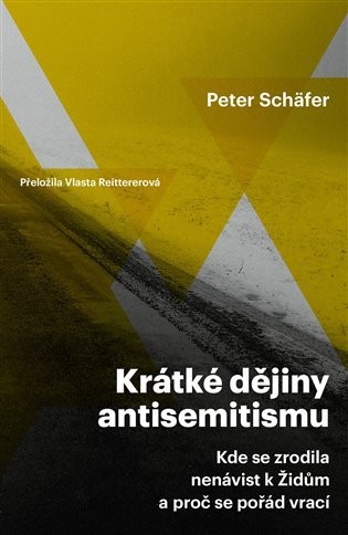 Krátké dějiny antisemitismu / Kde se zrodila nenávist k Židům a proč se pořád vrací - Schäfer Peter