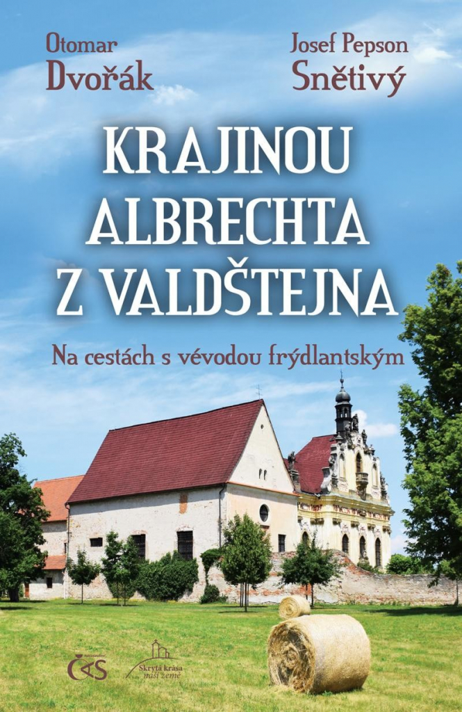 Krajinou Albrechta z Valdštejna - Na cestách s vévodou frýdlantským - Dvořák Otomar, Snětivý Josef Pepson