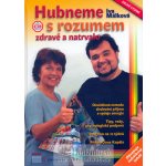 Hubneme s rozumem zdravě a natrvalo - 2.vydání - Málková Iva