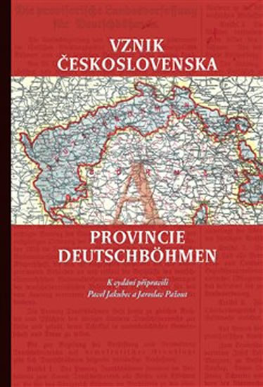 Vznik Československa a provincie Deutschböhmen - Pavel Jakubec