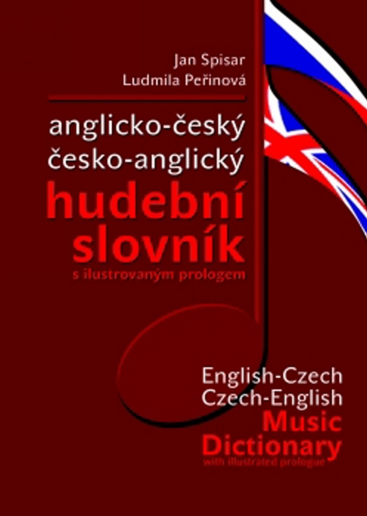 ANGLICKO-ČESKÝ ČESKO-ANGLICKÝ HUDEBNÍ SLOVNÍK - Jan Spisar; Ludmila Peřinová