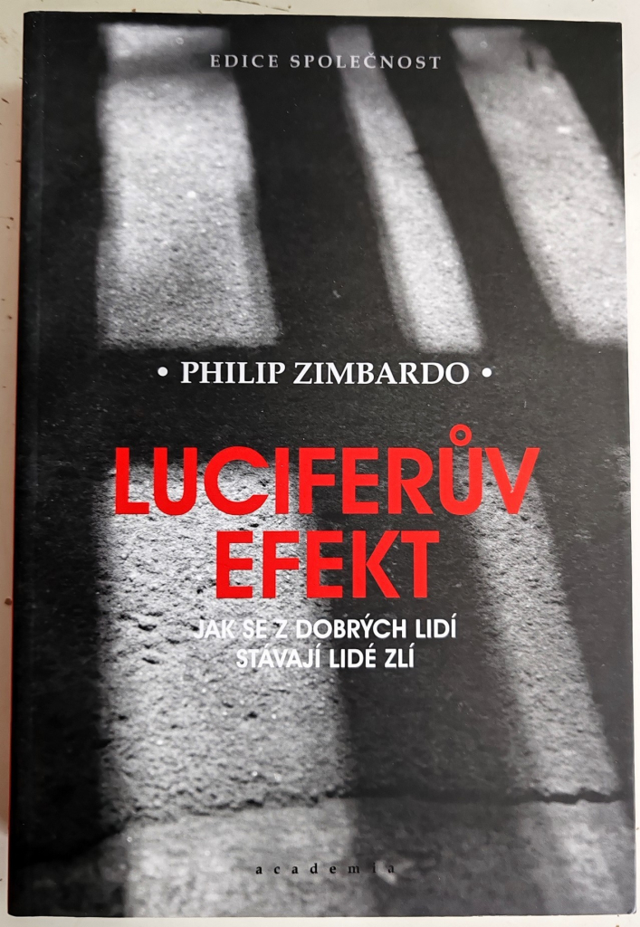 Luciferův efekt - Jak se z dobrých lidí stávají lidé zlí - Zimbardo Philip G.