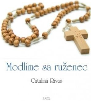 Modlíme sa ruženec - Catalina Rivas