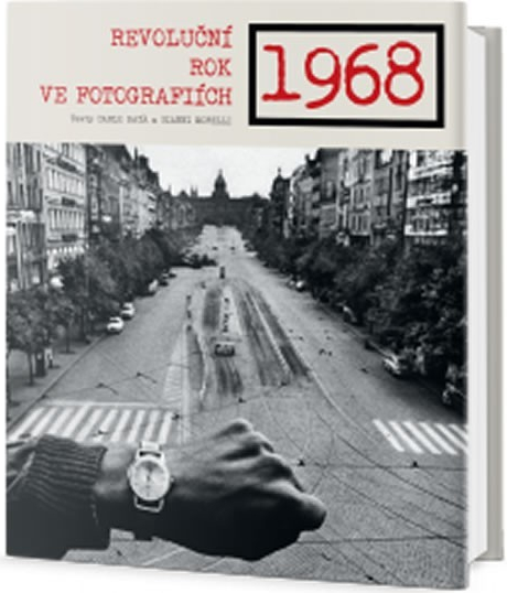 1968 - Revoluční rok ve fotografiích - Carlo Bata
