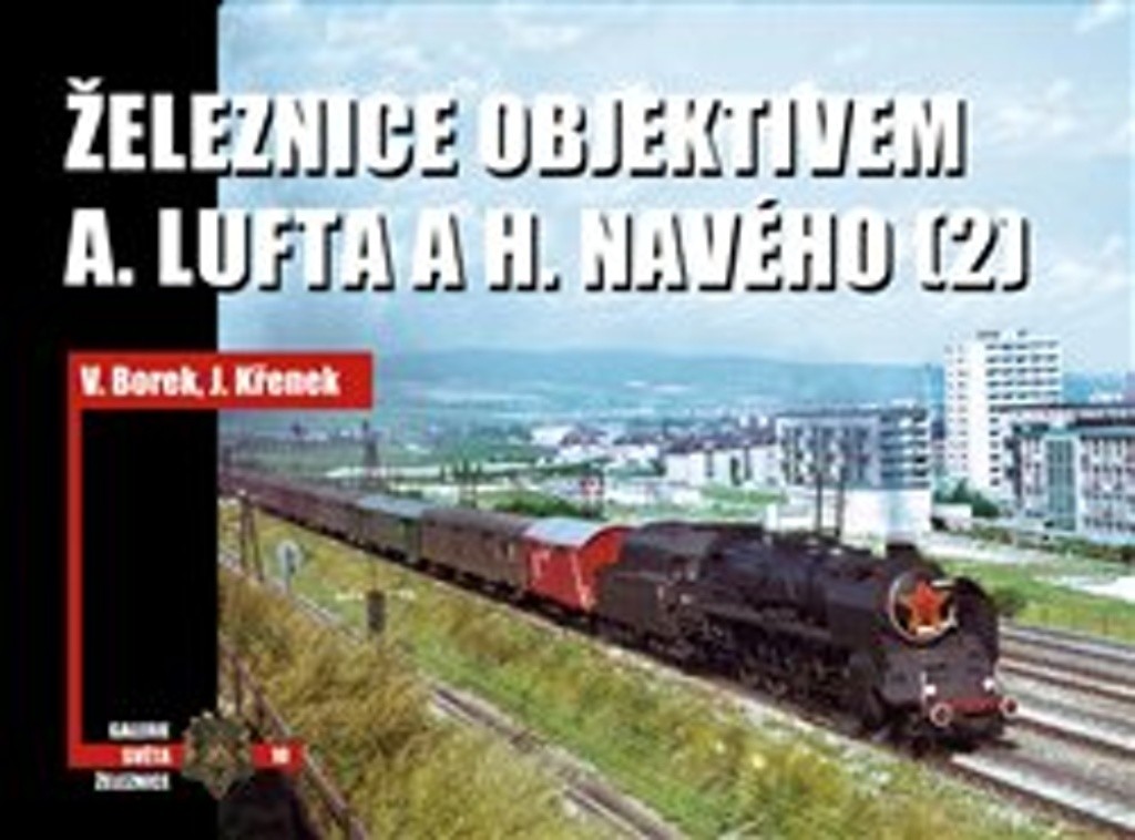 Železnice objektivem A. Lufta a H. Navého 2 - Vladislav Borek