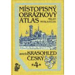 Místopisný obrázkový atlas aneb krasohled český 4. - Milan Mysliveček