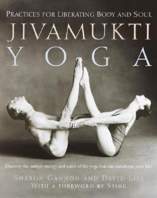 Jivamukti Yoga - S. Gannon, D. Life Practices for