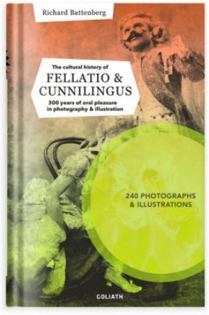 THE CULTURAL HISTORY OF FELLATIO & CUNNILINGUS