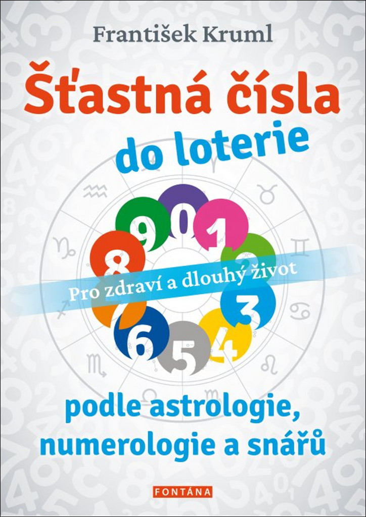 Šťastná čísla do loterie podle astrologie, numerologie a snářů - Pro zdraví a dlouhý život - František Kruml