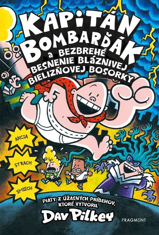 Kapitán Bombarďák 5: Kapitán Bombarďák a bezbrehé besnenie bláznivej Bielizňovej - Dav Pilkey