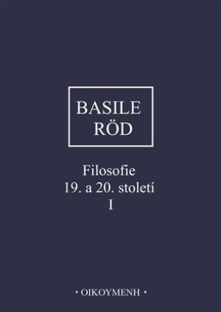 Filosofie 19. a 20. století I.. Pragmatismus a analytická filosofie - Wolfgang Röd, Pierfrancesco Basile