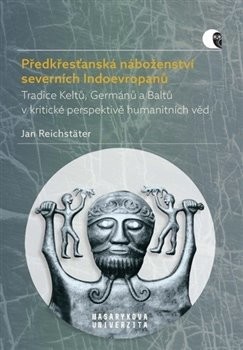 Předkřesťanská náboženství severních Indoevropanů - Reichstäter, Jan, Brožovaná