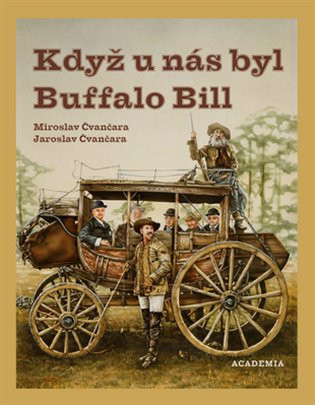 Když u nás byl Buffalo Bill - Jaroslav Čvančara