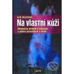 Na vlastní kůži -- Skutečný příběh o návratu z pekla prostituce a drog - Kate Holdenová